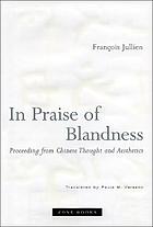 In praise of blandness : proceeding from Chinese thought and aesthetics
