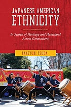 Japanese American ethnicity : in search of heritage and homeland across generations
