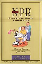 The NPR classical music companion : an essential guide for enlightened listening