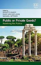 Public or private goods? : redefining res publica