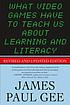 What video games have to teach us about learning... by James Paul Gee