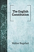 ENGLISH CONSTITUTION. by WALTER BAGEHOT
