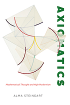 AXIOMATICS : mathematical thought and high modernism.