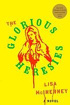 The glorious heresies : a novel
