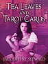 Tea leaves and tarot cards by  Jacqueline Seewald 