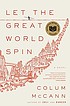 Let the great world spin : a novel by  Colum McCann 
