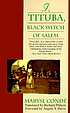 I, Tituba, Black witch of Salem by  Maryse Condé 