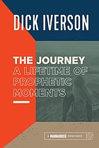 The journey : a lifetime of prophetic moments