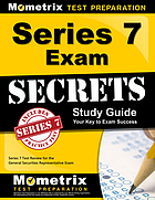 Series 7 exam secrets study guide : series 7 test review for the general securities representative exam.