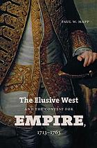 The elusive west and the contest for empire, 1713-1763