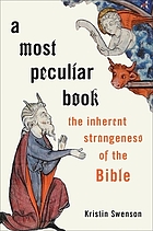 A most peculiar book. The inherent strangeness of the Bible.