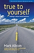 True to yourself : leading a values-based business by  Mark S Albion 