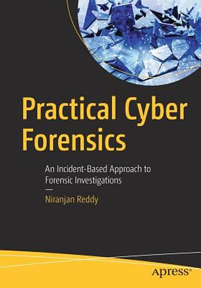 Practical Cyber Forensics : an Incident-Based Approach to Forensic ...