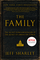 The family : the secret fundamentalism at the heart of American power