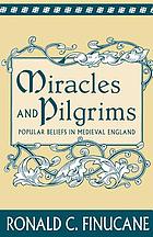 Miracles and pilgrims popular beliefs in medieval England
