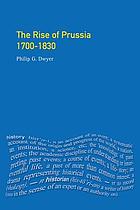 The Rise of Prussia 1700-1830.