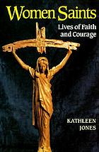 Women saints : lives of faith and courage