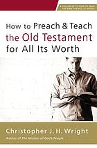 How to preach and teach the old testament for all its worth.