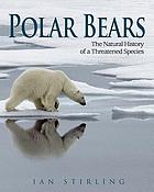 Polar Bears : the natural history of a threatened species