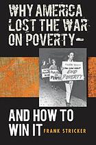 Why America lost the war on poverty-- and how to win it