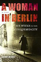 A Woman In Berlin Eight Weeks In The Conquered City A - 