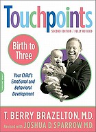 Touchpoints : birth to 3 : your child's emotional and behavioral development