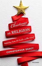 Christmas as religion : rethinking Santa, the secular and the sacred