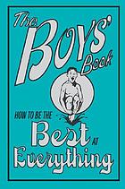 The boys' book : how to be the best at everything