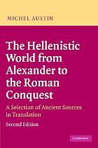 The Hellenistic world from Alexander to the Roman conquest : a selection of ancient sources in translation
