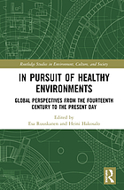 In pursuit of healthy environments : historical cases on the environment-health nexus