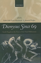 Dionysus since 69 : greek tragedy at the dawn of the third millennium