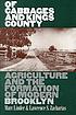 Of cabbages and Kings County : agriculture and... by  Marc Linder 