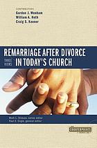 Remarriage after divorce in today's church : 3 views
