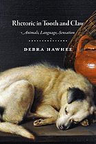 Rhetoric in tooth and claw : animals, language, sensation