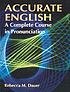Accurate English : a complete course in pronunciation by  Rebecca M Dauer 