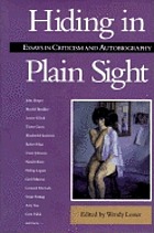 Hiding in plain sight : essays in criticism and autobiography