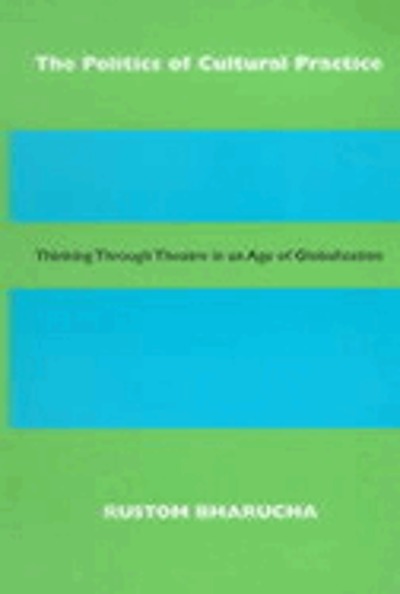 The politics fo cultural practice : thinking through theatre in an age ...