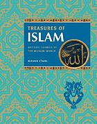 Treasures of Islam : artistic glories of the Muslim world
