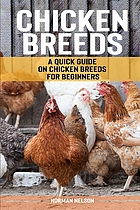 Chicken breeds : a quick guide on chicken breeds for beginners