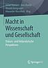 Macht in Wissenschaft und Gesellschaft : diskurs-... by Julian Hamann