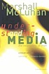 Understanding media : the extensions of man by Marshall McLuhan