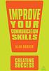 Improve your communication skills by  Alan Barker 