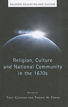 Religion, Culture and National Community in the 1670s (Religion, Education and Culture)