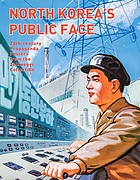 North Korea's public face : 20th-century propaganda posters from the Zellweger Collection