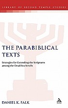 The parabiblical texts : strategies for extending the Scriptures in the Dead Sea Scrolls