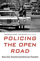 Policing the open road : how cars transformed American freedom