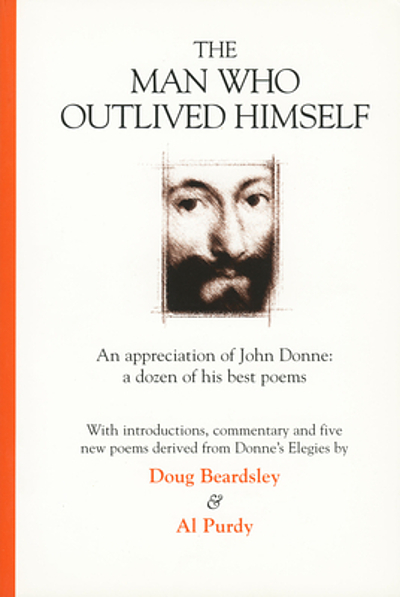 The man who outlived himself : an appreciation of John Donne : a dozen ...