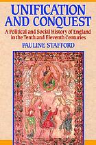 Unification and conquest : a political and social history of England in the tenth and eleventh centuries