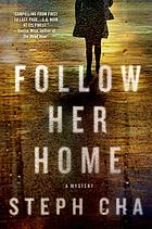 Follow her home : a mystery