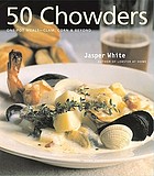 50 chowders : one-pot meals : clam, corn & beyond
